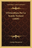 L'Orticoltura Per Le Scuole Ticinesi (1849) 1248524624 Book Cover