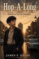 Hop-A-Long: Abandoned but not Forgotten 1453850007 Book Cover