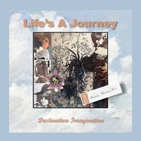 Life's a Journey - Destination, Imagination 1897312733 Book Cover