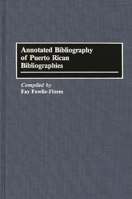 Annotated Bibliography of Puerto Rican Bibliographies (Bibliographies and Indexes in Ethnic Studies) 0313261245 Book Cover