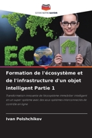 Formation de l'écosystème et de l'infrastructure d'un objet intelligent Partie 1 6200685827 Book Cover
