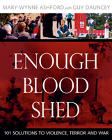 Enough Blood Shed: 101 Solutions to Violence, Terror and War 0865715270 Book Cover
