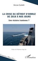 La crise du détroit d'Ormuz de 2018 à nos jours: Une victoire iranienne ? (Comprendre Le Moyen-Orient) (French Edition) 2140297962 Book Cover