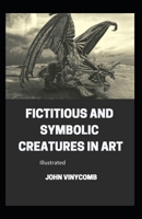 Fictitious and Symbolic Creatures in Art illustrated B08DSYSQG1 Book Cover