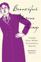 Beautiful Untrue Things: Forging Oscar Wilde's Extraordinary Afterlife 1487502907 Book Cover