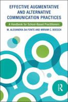 Effective Augmentative and Alternative Communication Practices: A Handbook for School-Based Practitioners 1138710199 Book Cover