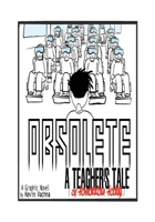 Obsolete: A TEACHER'S TALE (of tomorrow, today!) 1977235263 Book Cover
