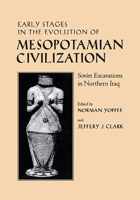 Early Stages in the Evolution of Mesopotamian Civilization: Soviet Excavations in Northern Iraq 0816513937 Book Cover