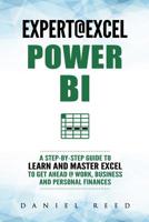 EXPERT @ EXCEL: Power BI: A STEP-BY-STEP GUIDE TO LEARN AND MASTER EXCEL TO GET AHEAD @ WORK, BUSINESS AND PERSONAL FINANCES 1797903373 Book Cover