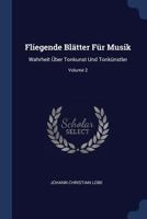 Fliegende Blätter Für Musik: Wahrheit Über Tonkunst Und Tonkünstler; Volume 2 1377077411 Book Cover