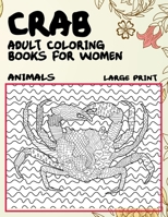 Adult Coloring Books for Women Large Print - Animals - Crab B08XYL6548 Book Cover