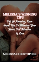 Melissa's Winning Tips: Top 45 Amazing, Rare Secret Tips To Winning Your Man’s Full Attention & Love B08N97D7HR Book Cover