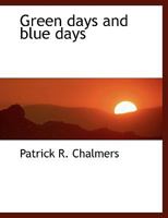 Green Days and Blue Days - Scholar's Choice Edition 1016379501 Book Cover