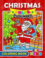 Christmas Color by Number Coloring Book for Kids: Merry X'Mas Coloring for Children, boy, girls, kids Ages 2-4,3-5,4-8 1979617317 Book Cover