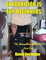 Extradition is for Beginners: The Riding4Beer Chronicles - Part Duh B0GKFP7FV6 Book Cover