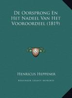 De Oorsprong En Het Nadeel Van Het Vooroordeel (1819) 1169625606 Book Cover