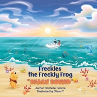 Freckles the Freckly Frog: Beach Bound 1662947682 Book Cover