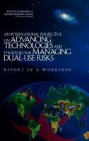 An International Perspective on Advancing Technologies and Strategies for Managing Dual-Use Risks: Report of a Workshop 0309096820 Book Cover