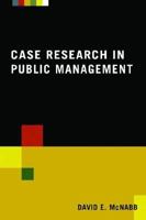 Case Research in Public Management 0765623374 Book Cover