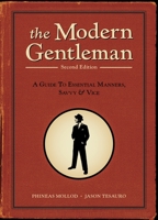 The Modern Gentleman: A Guide to Essential Manners, Savvy, and Vice (Revised) 1607740060 Book Cover