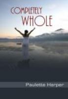 Completely Whole 0615331017 Book Cover