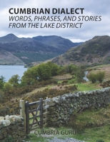 Cumbrian Dialect: Words, Phrases, and Stories from the Lake District: Discover the Unique Language, Poetry, and Heritage of Cumbria B0DS9G1QW2 Book Cover