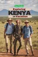 Exploring Kenya on Vacation: Magnificent scenery, rich culture, and unforgettable safari encounters B0DWSYCHKW Book Cover