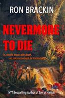 Nevermore to Die: In a world at war with death, no price is too high to pay for immortality! 0989746305 Book Cover