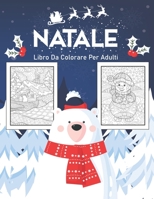 Natale Libro da Colorare per Adulti: Entra nella Magia del Natale con più di 50 disegni rilassanti di Renne, Babbi Natale, Slitte, Alberi di Natale, pupazzi di neve e altro | regalo di Natale B08R68B2V8 Book Cover