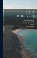 John Rutherford: The White Chief 3842474148 Book Cover