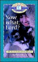 Now What, Lord?: Bible Devotions for Girls 0806621826 Book Cover