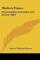 Modern France. Its journalism, literature and society 1240931069 Book Cover