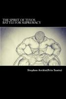 The Spirit of Tevos: Battle for Supremacy (Volume 1) 1720793492 Book Cover