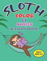 Sloth Color by Number Activity Book Girls Ages 5-8: Coloring Books For Girls Activity Learning Work Ages 2-4, 4-8 B08NWJPJRQ Book Cover