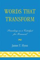 Words That Transform: Preaching as a Catalyst for Renewal 0761852379 Book Cover