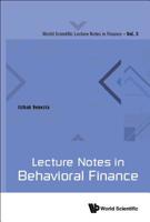 Lecture Notes In Behavioral Finance (World Scientific Lecture Notes in Finance) 9811200548 Book Cover