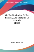 On The Realization Of The Possible, And The Spirit Of Aristotle 1437103375 Book Cover