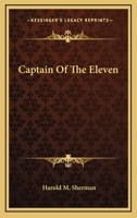 CAPTAIN OF THE ELEVEN 0548438064 Book Cover