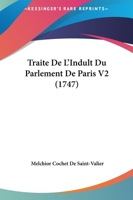 Traite De L'Indult Du Parlement De Paris V2 (1747) 1162262559 Book Cover