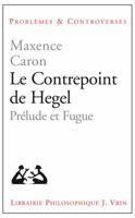 Le Contrepoint de Hegel: Prelude Et Fugue 2711625389 Book Cover