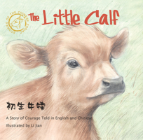 Little Calf: A Story of Courage Told in English and Chinese 1602204667 Book Cover