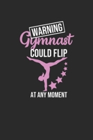Gymnast Could Flip At Any Moment: Gymnastics Notebook, Dotted Bullet (6 x 9 - 120 pages) Sports Themed Notebook for Daily Journal, Diary, and Gift 1710296429 Book Cover