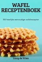 Wafel Receptenboek 1837628769 Book Cover