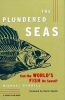 The Plundered Seas: Can the World's Fish Be Saved? 0871569450 Book Cover