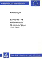 Land Ohne Tod: Eine Untersuchung Zur Inneren Struktur Der «Amazonas-Trilogie» Alfred Doeblins 3820410007 Book Cover