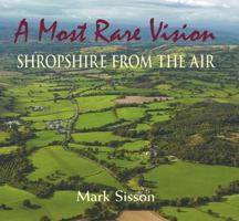 A Most Rare Vision: Shropshire from the Air 1906122660 Book Cover