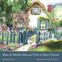 Max and Mable Mouse Find a New House 0982220103 Book Cover