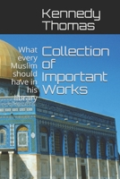 Collection of Important Works Vol I: What every Muslim should have in his library (Ismael Kamal Salaam Series) 169335473X Book Cover
