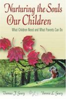 Nurturing the Souls of our Children: What Children Need and What Parents Can Do 1573123226 Book Cover