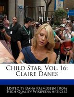 Child Star, Vol. 16: Claire Danes 1170680224 Book Cover